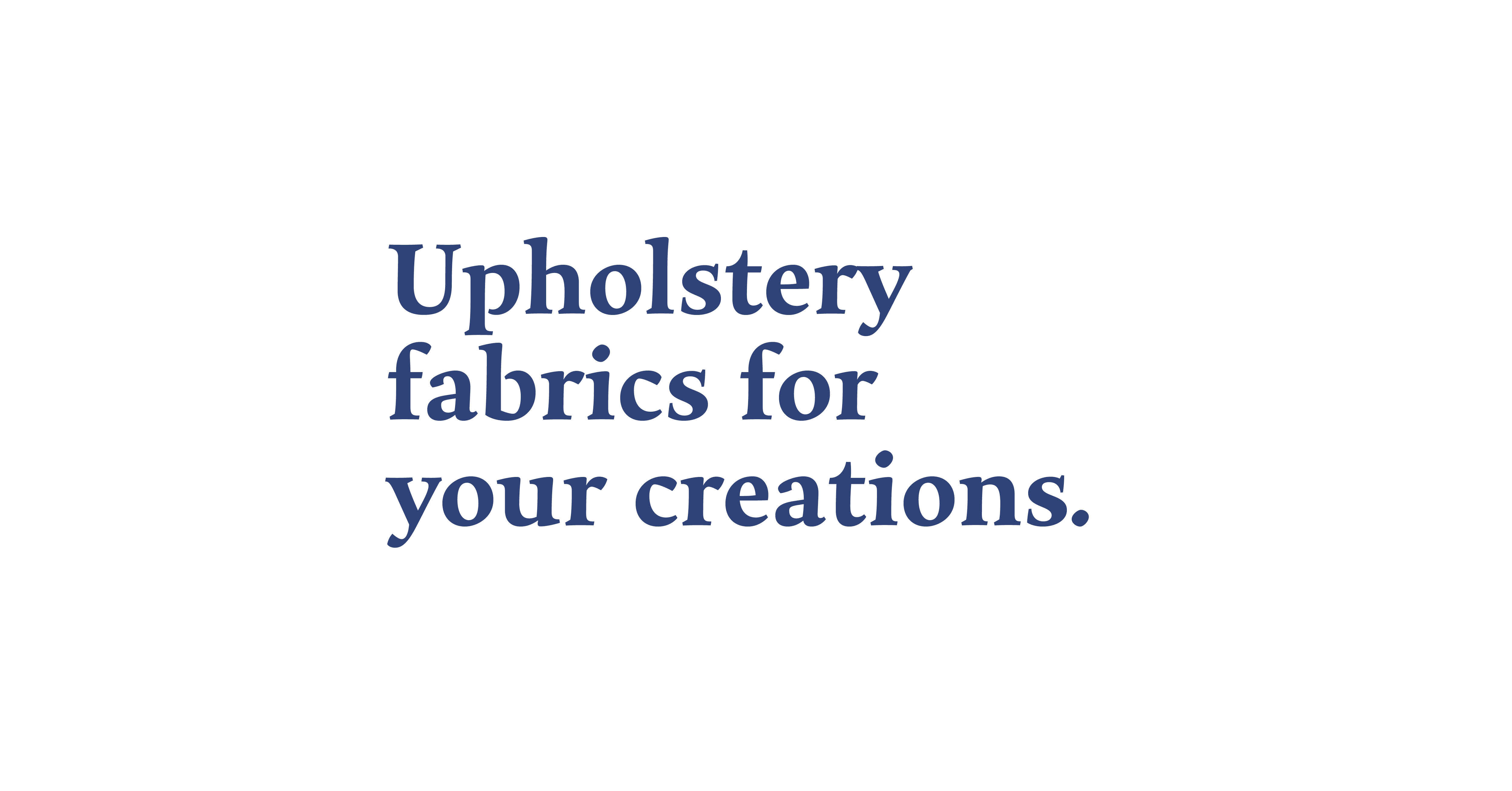 slogan bij logo: "Upholstery fabrics for your creations"