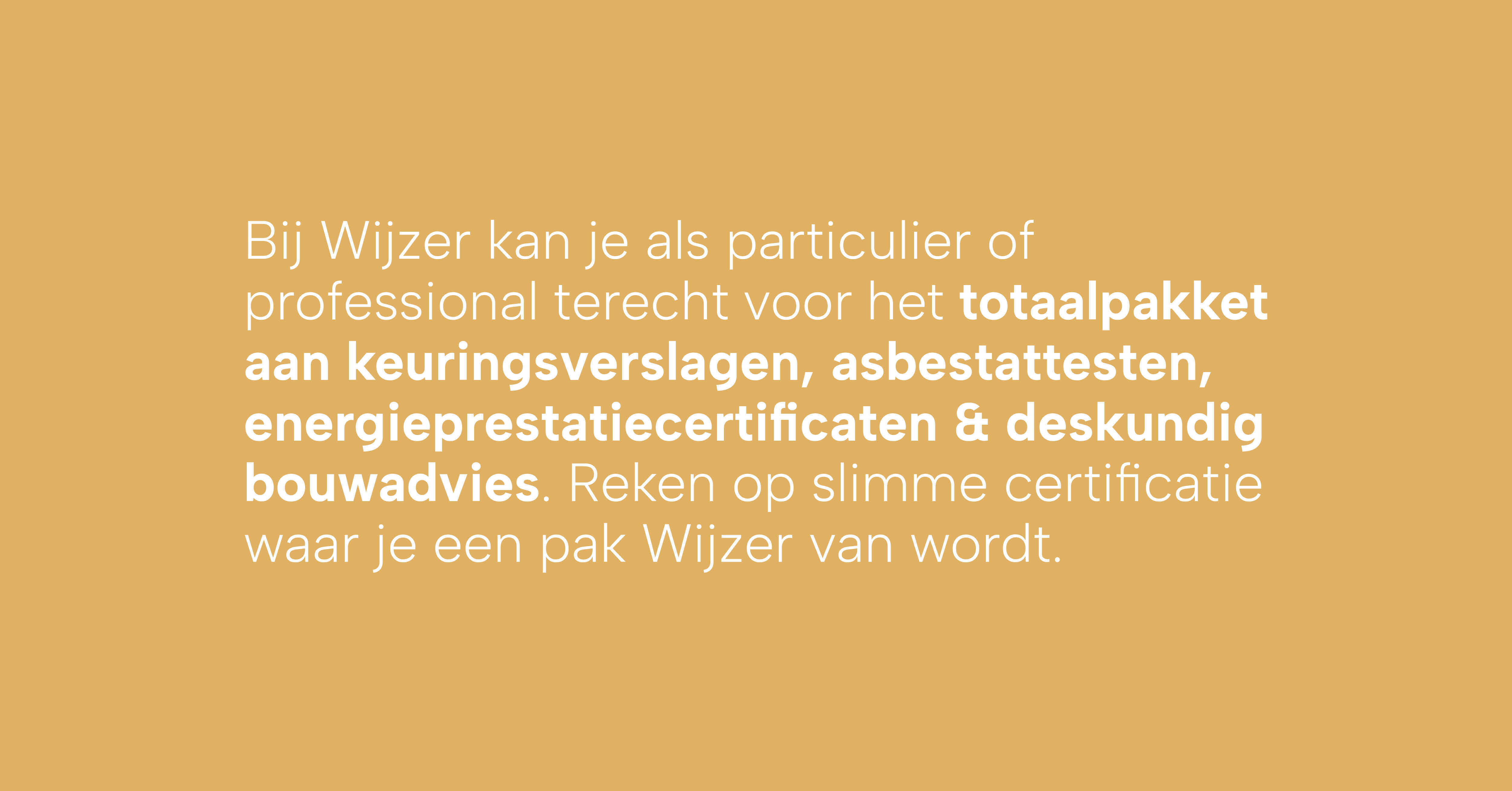 De diensten van Wijzerkeuringen: keuringsverslagen, asbestattesten, EPC's en deskundig bouwadvies